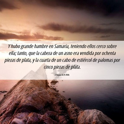 Picture 06 - 2 Reyes 6:25 RVA - Y hubo grande hambre en Samaria, teniendo ellos - Bible Verse Picture