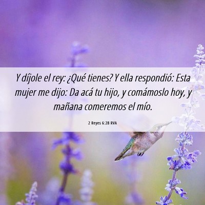 Picture 06 - 2 Reyes 6:28 RVA - Y díjole el rey: ¿Qué tienes? Y ella - Bible Verse Picture