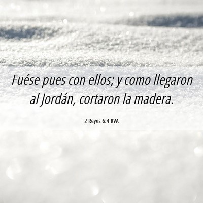 Picture 06 - 2 Reyes 6:4 RVA - Fuése pues con ellos; y como llegaron al - Bible Verse Picture
