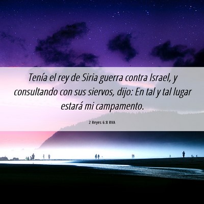 Picture 06 - 2 Reyes 6:8 RVA - Tenía el rey de Siria guerra contra Israel, y - Bible Verse Picture