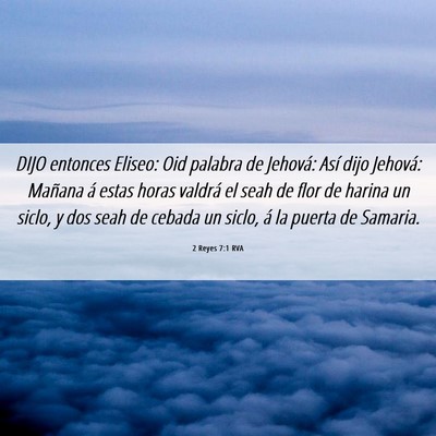 Picture 06 - 2 Reyes 7:1 RVA - DIJO entonces Eliseo: Oid palabra de Jehová: - Bible Verse Picture