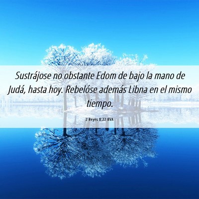 Picture 06 - 2 Reyes 8:22 RVA - Sustrájose no obstante Edom de bajo la mano de - Bible Verse Picture