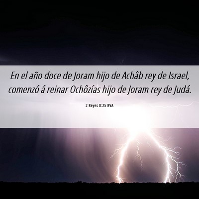 Picture 06 - 2 Reyes 8:25 RVA - En el año doce de Joram hijo de Achâb rey de - Bible Verse Picture