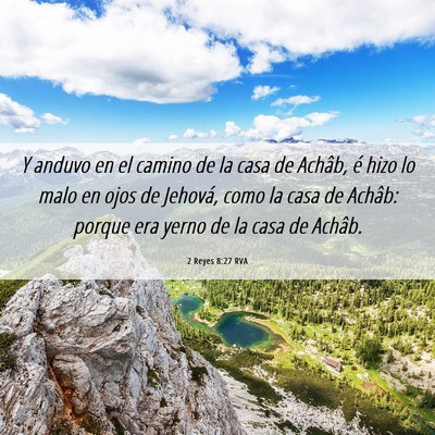 Picture 06 - 2 Reyes 8:27 RVA - Y anduvo en el camino de la casa de Achâb, é - Bible Verse Picture
