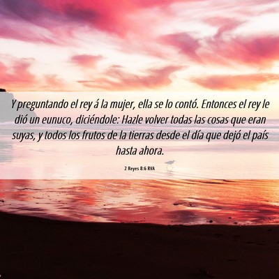 Picture 06 - 2 Reyes 8:6 RVA - Y preguntando el rey á la mujer, ella se lo - Bible Verse Picture