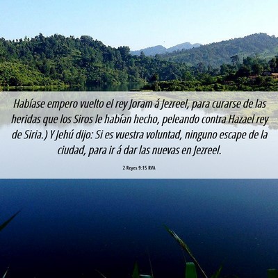 Picture 06 - 2 Reyes 9:15 RVA - Habíase empero vuelto el rey Joram á Jezreel, - Bible Verse Picture