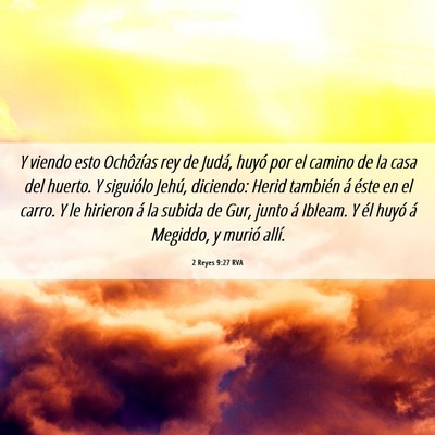 Picture 06 - 2 Reyes 9:27 RVA - Y viendo esto Ochôzías rey de Judá, huyó por - Bible Verse Picture