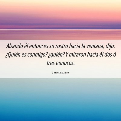 Picture 06 - 2 Reyes 9:32 RVA - Alzando él entonces su rostro hacia la ventana, - Bible Verse Picture