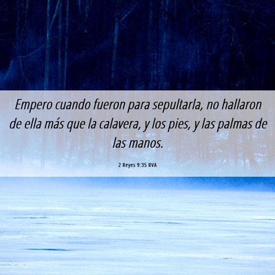 Picture 06 - 2 Reyes 9:35 RVA - Empero cuando fueron para sepultarla, no hallaron - Bible Verse Picture