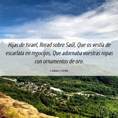 Picture 06 - 2 Samuel 1:24 RVA - Hijas de Israel, llorad sobre Saúl, Que os - Bible Verse Picture