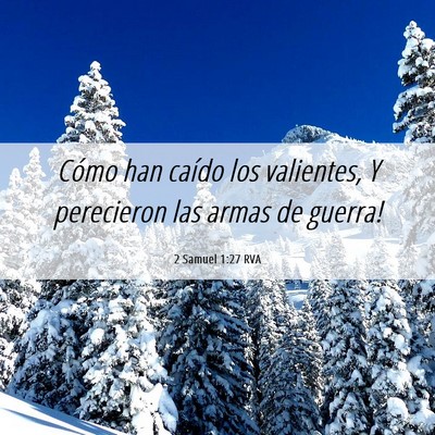 Picture 06 - 2 Samuel 1:27 RVA - Cómo han caído los valientes, Y perecieron las - Bible Verse Picture