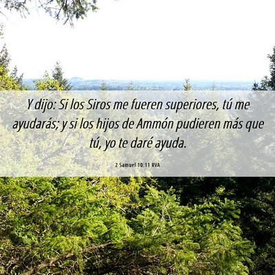 Picture 06 - 2 Samuel 10:11 RVA - Y dijo: Si los Siros me fueren superiores, tú me - Bible Verse Picture