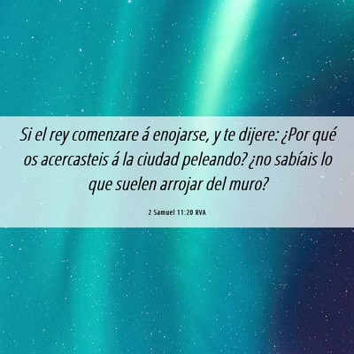 Picture 06 - 2 Samuel 11:20 RVA - Si el rey comenzare á enojarse, y te dijere: - Bible Verse Picture