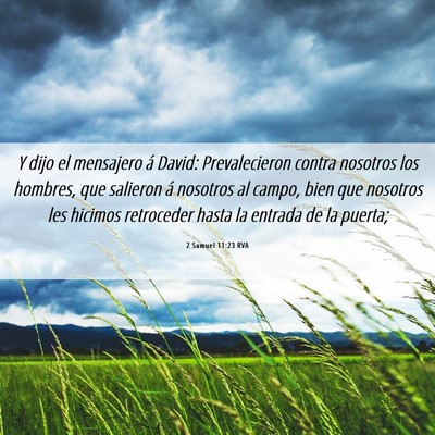 Picture 06 - 2 Samuel 11:23 RVA - Y dijo el mensajero á David: Prevalecieron - Bible Verse Picture
