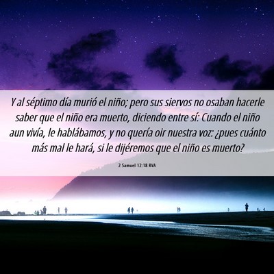 Picture 06 - 2 Samuel 12:18 RVA - Y al séptimo día murió el niño; pero sus - Bible Verse Picture