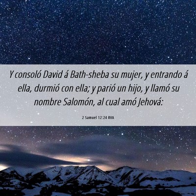Picture 06 - 2 Samuel 12:24 RVA - Y consoló David á Bath-sheba su mujer, y - Bible Verse Picture