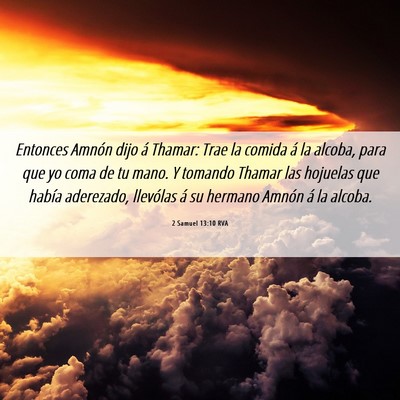 Picture 06 - 2 Samuel 13:10 RVA - Entonces Amnón dijo á Thamar: Trae la comida á - Bible Verse Picture