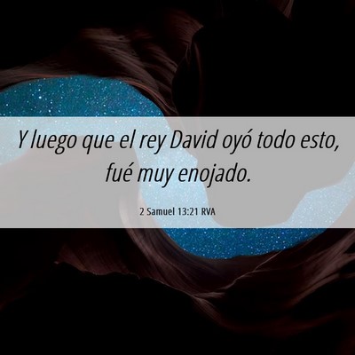 Picture 06 - 2 Samuel 13:21 RVA - Y luego que el rey David oyó todo esto, fué muy - Bible Verse Picture