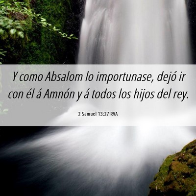 Picture 06 - 2 Samuel 13:27 RVA - Y como Absalom lo importunase, dejó ir con él - Bible Verse Picture