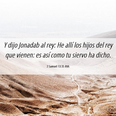 Picture 06 - 2 Samuel 13:35 RVA - Y dijo Jonadab al rey: He allí los hijos del rey - Bible Verse Picture