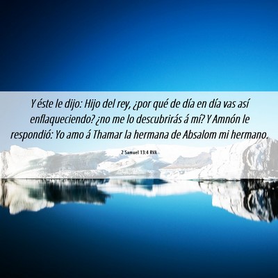 Picture 06 - 2 Samuel 13:4 RVA - Y éste le dijo: Hijo del rey, ¿por qué de día - Bible Verse Picture