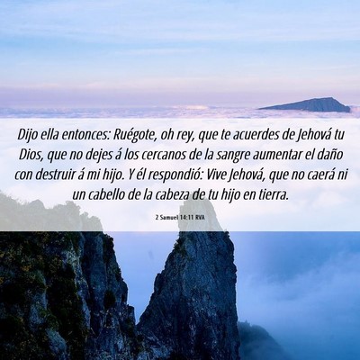 Picture 06 - 2 Samuel 14:11 RVA - Dijo ella entonces: Ruégote, oh rey, que te - Bible Verse Picture