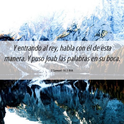 Picture 06 - 2 Samuel 14:3 RVA - Y entrando al rey, habla con él de esta manera. - Bible Verse Picture