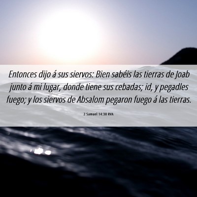Picture 06 - 2 Samuel 14:30 RVA - Entonces dijo á sus siervos: Bien sabéis las - Bible Verse Picture