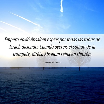Picture 06 - 2 Samuel 15:10 RVA - Empero envió Absalom espías por todas las - Bible Verse Picture