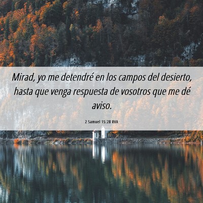 Picture 06 - 2 Samuel 15:28 RVA - Mirad, yo me detendré en los campos del - Bible Verse Picture