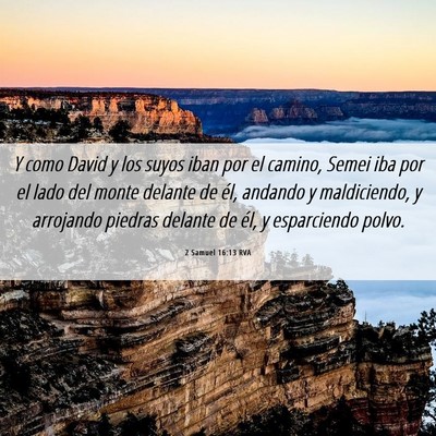 Picture 06 - 2 Samuel 16:13 RVA - Y como David y los suyos iban por el camino, - Bible Verse Picture