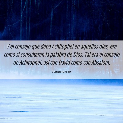 Picture 06 - 2 Samuel 16:23 RVA - Y el consejo que daba Achitophel en aquellos - Bible Verse Picture