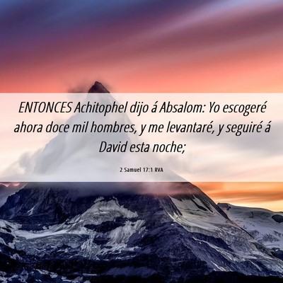 Picture 06 - 2 Samuel 17:1 RVA - ENTONCES Achitophel dijo á Absalom: Yo escogeré - Bible Verse Picture