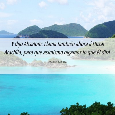 Picture 06 - 2 Samuel 17:5 RVA - Y dijo Absalom: Llama también ahora á Husai - Bible Verse Picture
