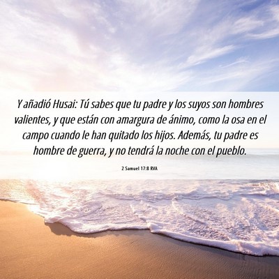 Picture 06 - 2 Samuel 17:8 RVA - Y añadió Husai: Tú sabes que tu padre y los - Bible Verse Picture