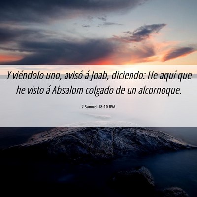 Picture 06 - 2 Samuel 18:10 RVA - Y viéndolo uno, avisó á Joab, diciendo: He - Bible Verse Picture