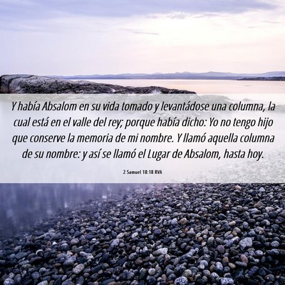 Picture 06 - 2 Samuel 18:18 RVA - Y había Absalom en su vida tomado y levantádose - Bible Verse Picture