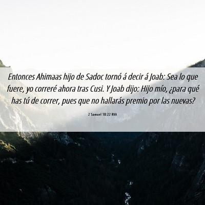 Picture 06 - 2 Samuel 18:22 RVA - Entonces Ahimaas hijo de Sadoc tornó á decir á - Bible Verse Picture
