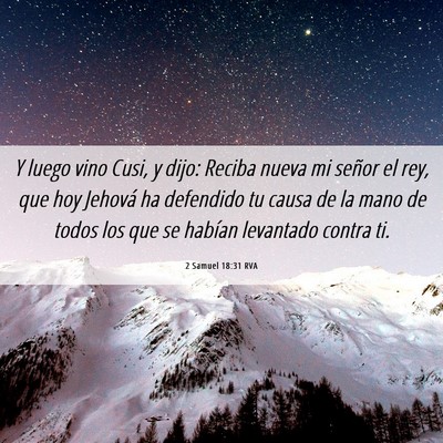 Picture 06 - 2 Samuel 18:31 RVA - Y luego vino Cusi, y dijo: Reciba nueva mi señor - Bible Verse Picture