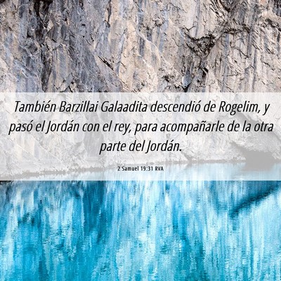 Picture 06 - 2 Samuel 19:31 RVA - También Barzillai Galaadita descendió de - Bible Verse Picture