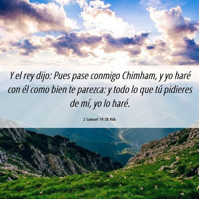 Picture 06 - 2 Samuel 19:38 RVA - Y el rey dijo: Pues pase conmigo Chimham, y yo - Bible Verse Picture