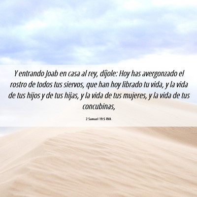 Picture 06 - 2 Samuel 19:5 RVA - Y entrando Joab en casa al rey, díjole: Hoy has - Bible Verse Picture