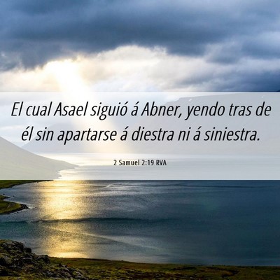 Picture 06 - 2 Samuel 2:19 RVA - El cual Asael siguió á Abner, yendo tras de él - Bible Verse Picture