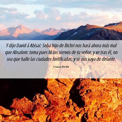 Picture 06 - 2 Samuel 20:6 RVA - Y dijo David á Abisai: Seba hijo de Bichri nos - Bible Verse Picture