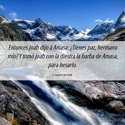 Picture 06 - 2 Samuel 20:9 RVA - Entonces Joab dijo á Amasa: ¿Tienes paz, - Bible Verse Picture