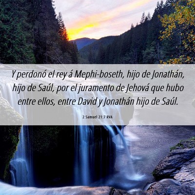 Picture 06 - 2 Samuel 21:7 RVA - Y perdonó el rey á Mephi-boseth, hijo de - Bible Verse Picture
