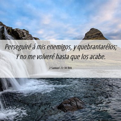 Picture 06 - 2 Samuel 22:38 RVA - Perseguiré á mis enemigos, y quebrantarélos; Y - Bible Verse Picture