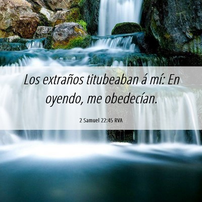 Picture 06 - 2 Samuel 22:45 RVA - Los extraños titubeaban á mí: En oyendo, me - Bible Verse Picture