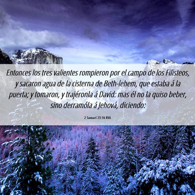 Picture 06 - 2 Samuel 23:16 RVA - Entonces los tres valientes rompieron por el - Bible Verse Picture