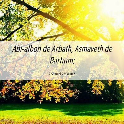 Picture 06 - 2 Samuel 23:31 RVA - Abi-albon de Arbath, Asmaveth de - Bible Verse Picture